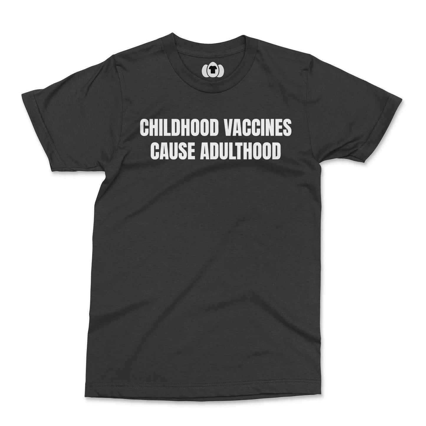 Black Protest T-Shirt with message "Childhood Vaccines Cause Adulthood".
