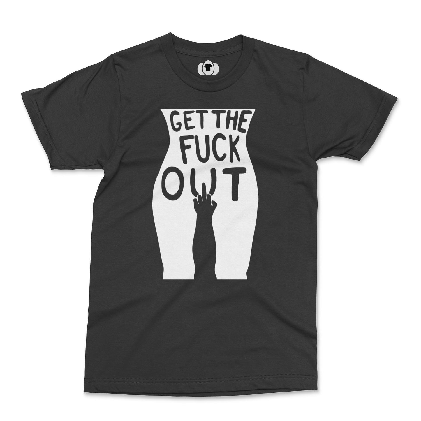 Black protest t-shirt with bold white text "Get The Fuck Out" and a graphic of an upraised hand.
