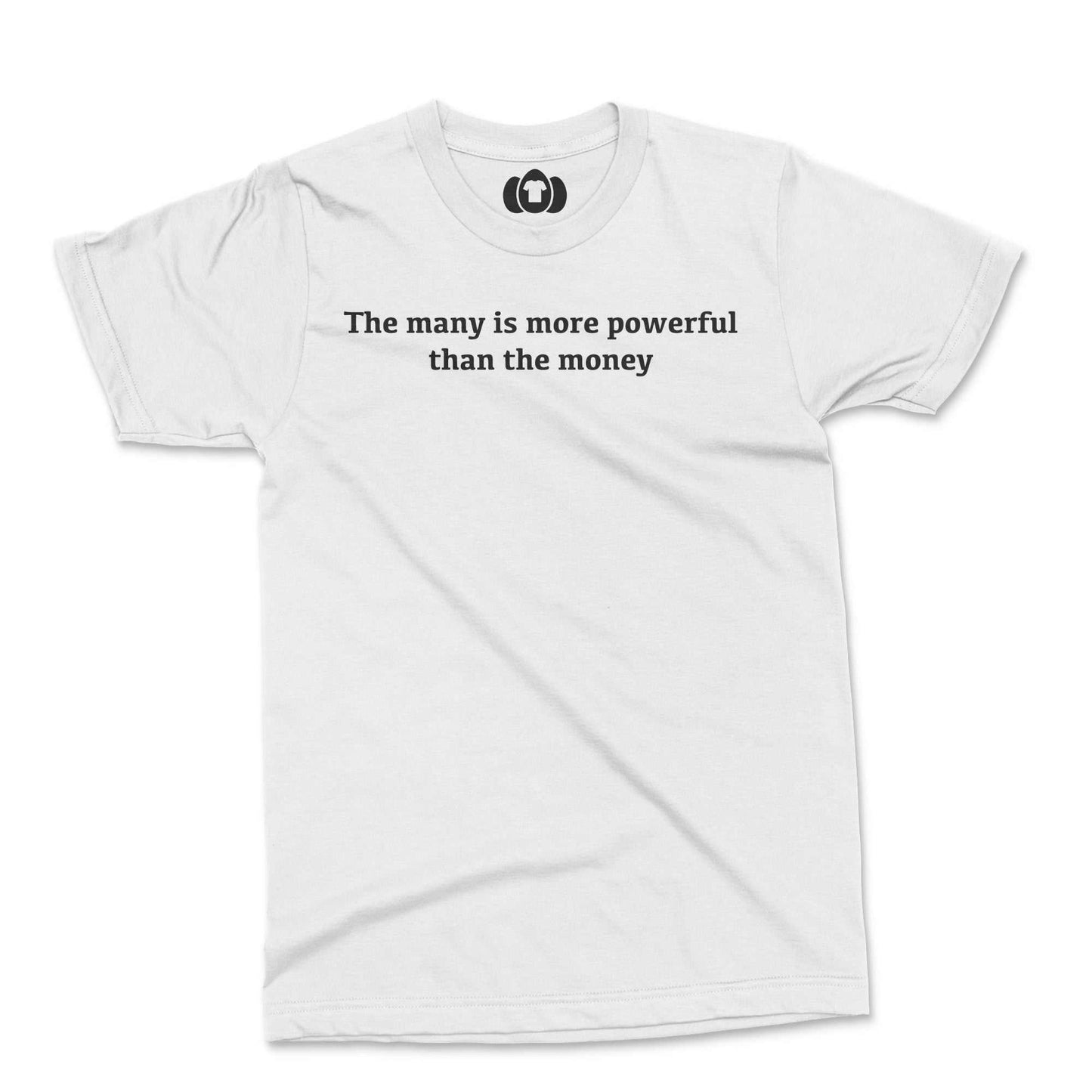 Protest T-Shirt with "The Many is More Powerful Than the Money" slogan.