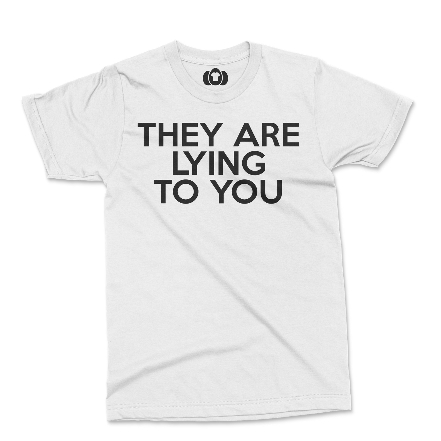 Protest T-shirt with "They Are Lying To You" message in bold text.