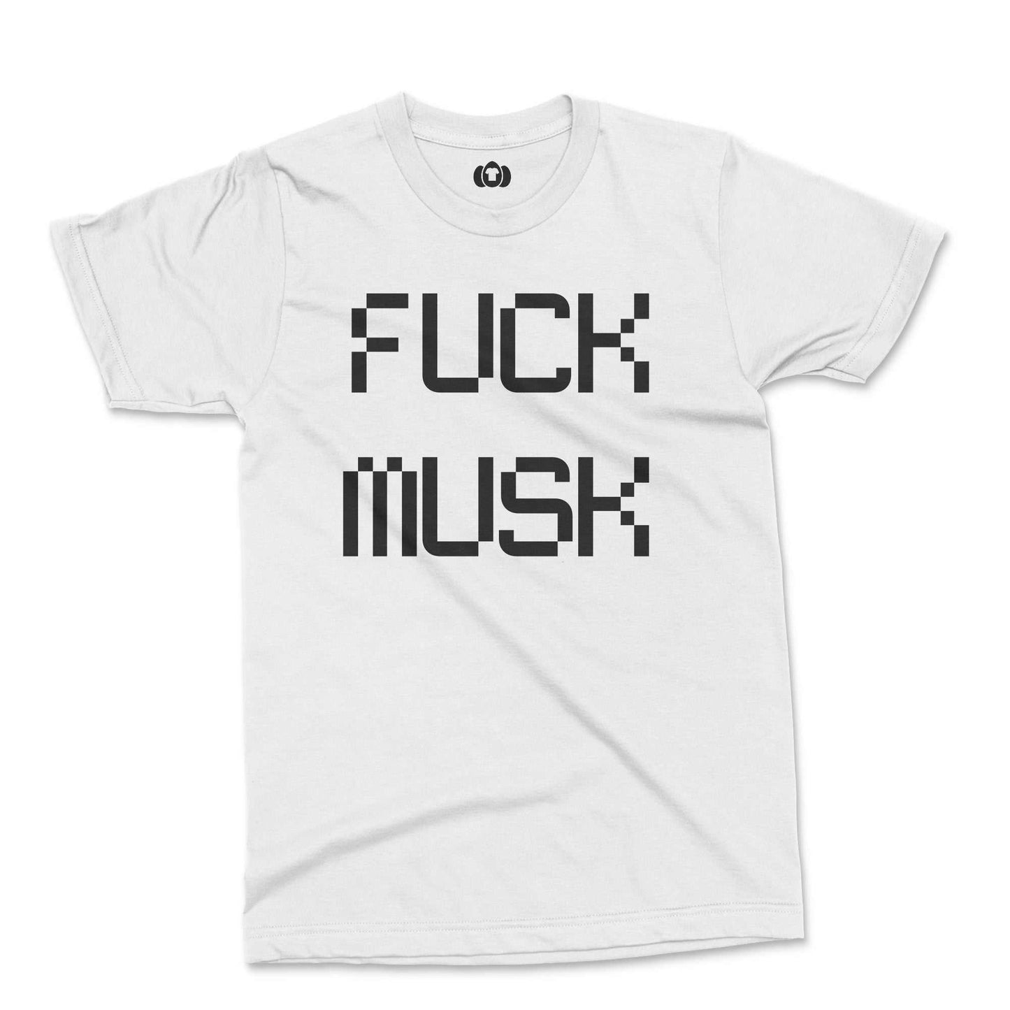 Protest T-Shirt with "Fuck Musk" message in bold black font on white background.