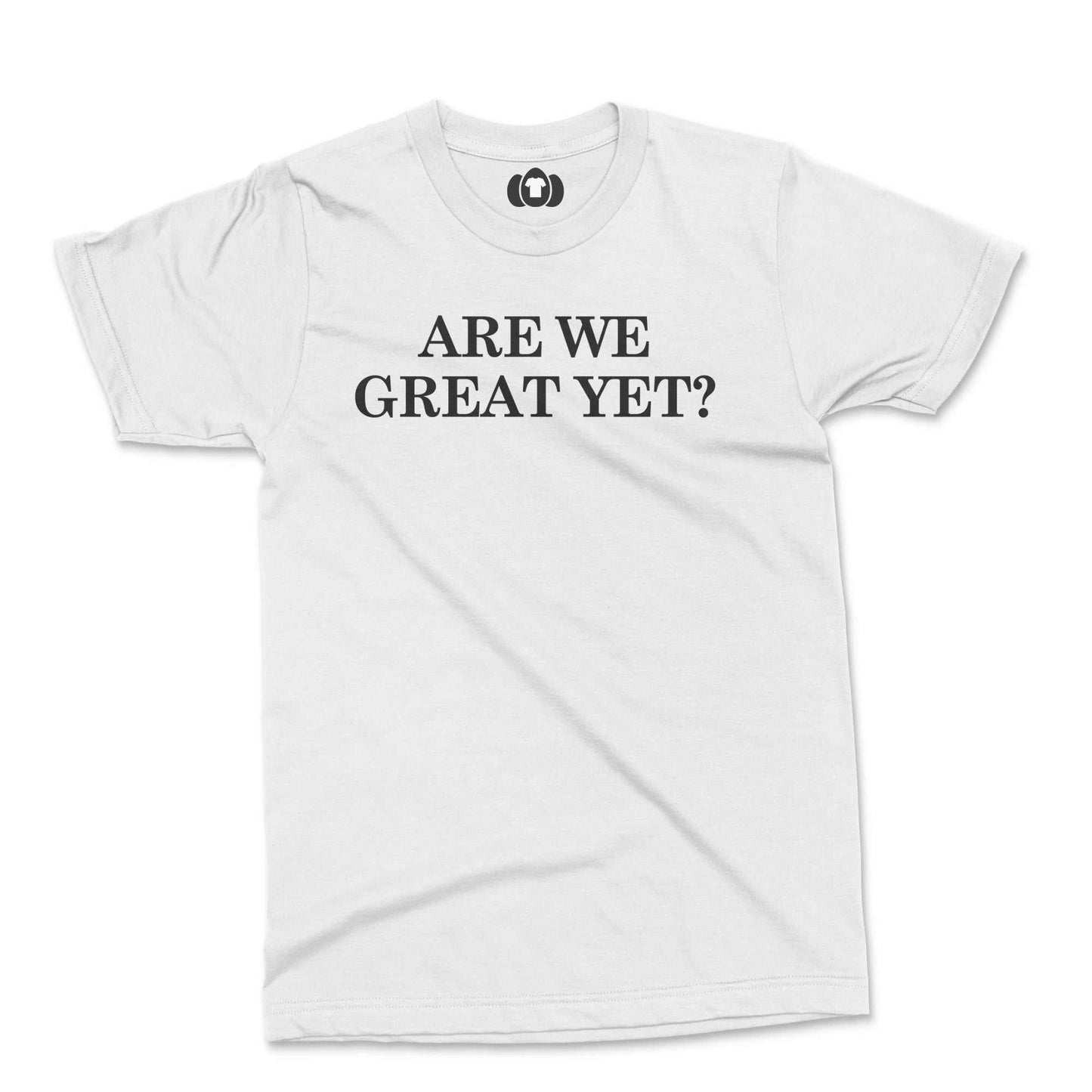 Protest T-shirt with "Are We Great Yet?" slogan in bold text.